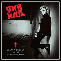 BILLY IDOL. Kings & Queens Of The Underground, Released: 17 October 2014.