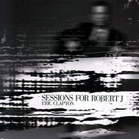 Eric Clapton and Robert Johnson Sessions for Robert J, Reprise Europe, 9362-48978-2, Release date: December 07th, 2004, CD.