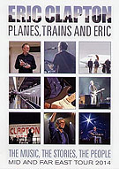 Eric Clapton - Planes, Trains And Eric, Eagle Vision EREDV1046, DVD, Europe, November 04, 2014.
