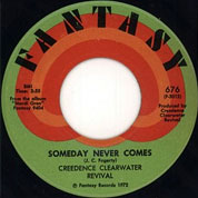 Someday Never Comes / Tearin' Up the Country, Fantasy USA 676, April 1972, 7″45 RPM.