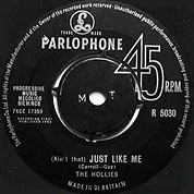 Ain't That) Just Like Me / Hey What's Wrong With Me, Parlophone UK R 5030, 17 May 1963, 7″45 RPM.