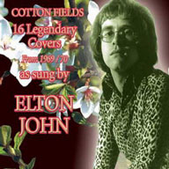 Cotton Fields: 16 Legendary Covers from 1969/70 as Sung by Elton John