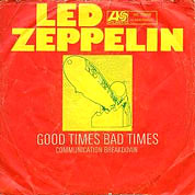 Good Times Bad Times / Communication Breakdown, Atlantic USA, 45-2613, March 10th, 1969, 7″45 RPM.