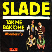 Take Me Bak 'Omee / Wonderin' Y, Polydor 2058-231, 19 May 1972, 7″45 RPM.