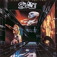 Slade Alive, Vol. II, Barn Records 2314 106, Release date: October 27, 1978, LP.