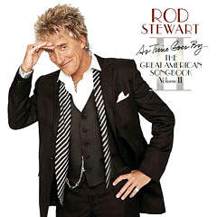 Rod Stewart As Time Goes By... The Great American Songbook. Volume II.