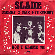 Merry Xmas Everybody / Don't Blame Me, Polydor 2058-422, 7 Dec 1973, 7″45 RPM.