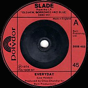 Everyday / Good Time Gals, Polydor 2058-453, 29 Mar 1974, 7″45 RPM.