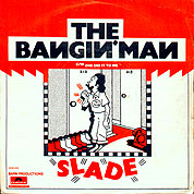 The Bangin' Man / She Did It To Me, Polydor 2058-492,28 Jun 1974, 7″45 RPM.