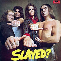 Slayed?, Polydor 2383-163, Release date: December 1, 1972, LP.