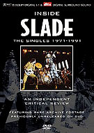 Inside Slade: The Singles 1971-1991 A Critical Review, DVD, May 31, 2005.