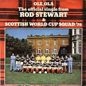 Rod Stewart - A: Ole Ola (Mulher Brasileira) / Rod Stewart And The Scottish World Cup Squad 1978 - B: I'd Walk A Million Miles For One Of Your Goals 1. Que Sera, Sera 2. My Mammy, Riva RIVA 15, May 1978, 7″45 RPM.