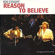 Rod Stewart With Special Guest Ronnie Wood
 - Reason To Believe (Live) / It's All Over Now (Live), Warner Bros. W 0198, Aug 1993, 7″45 RPM.